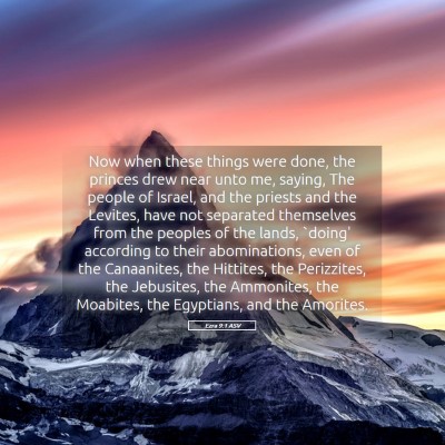 Picture 05 - Ezra 9:1 ASV - Now when these things were done, the princes drew - Bible Verse Picture