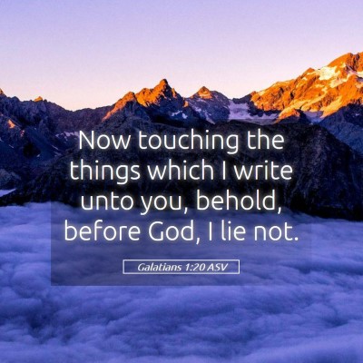Picture 05 - Galatians 1:20 ASV - Now touching the things which I write unto you, - Bible Verse Picture