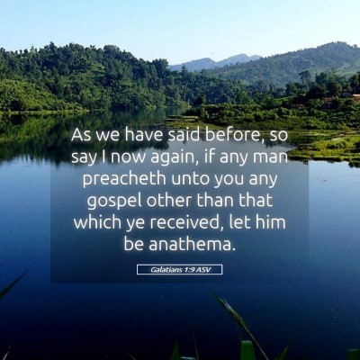 Picture 05 - Galatians 1:9 ASV - As we have said before, so say I now again, if - Bible Verse Picture