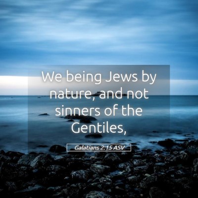 Picture 05 - Galatians 2:15 ASV - We being Jews by nature, and not sinners of the - Bible Verse Picture
