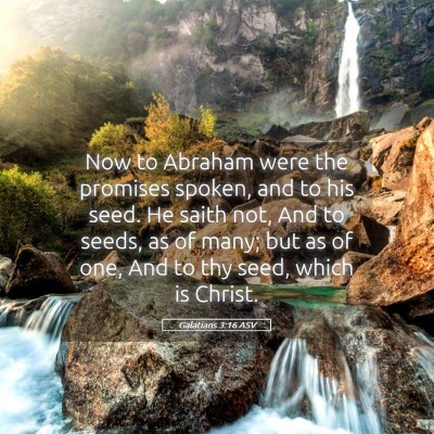 Picture 05 - Galatians 3:16 ASV - Now to Abraham were the promises spoken, and to - Bible Verse Picture