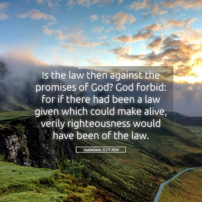 Picture 05 - Galatians 3:21 ASV - Is the law then against the promises of God? God - Bible Verse Picture