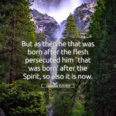 Picture 05 - Galatians 4:29 ASV - But as then he that was born after the flesh - Bible Verse Picture