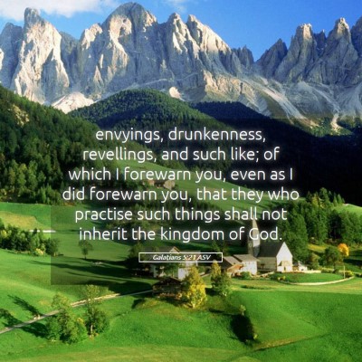 Picture 05 - Galatians 5:21 ASV - envyings, drunkenness, revellings, and such like; - Bible Verse Picture