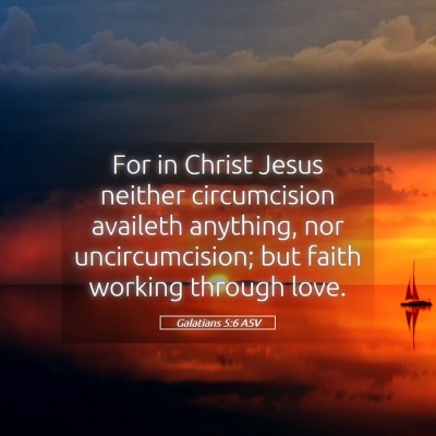 Picture 05 - Galatians 5:6 ASV - For in Christ Jesus neither circumcision availeth - Bible Verse Picture