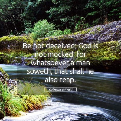 Picture 05 - Galatians 6:7 ASV - Be not deceived; God is not mocked: for - Bible Verse Picture