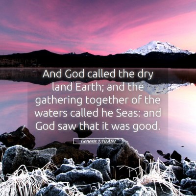 Picture 05 - Genesis 1:10 ASV - And God called the dry land Earth; and the - Bible Verse Picture