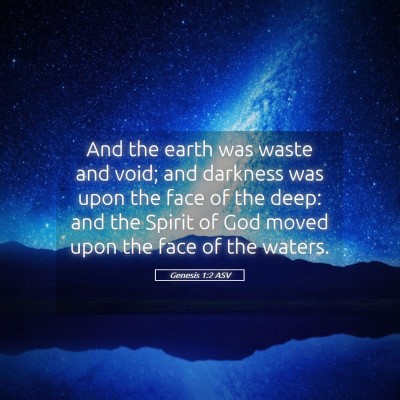 Picture 05 - Genesis 1:2 ASV - And the earth was waste and void; and darkness - Bible Verse Picture