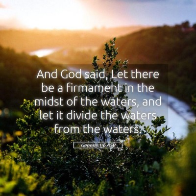 Picture 05 - Genesis 1:6 ASV - And God said, Let there be a firmament in the - Bible Verse Picture
