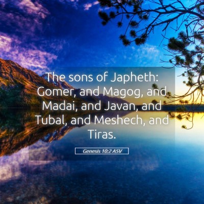 Picture 05 - Genesis 10:2 ASV - The sons of Japheth: Gomer, and Magog, and Madai, - Bible Verse Picture
