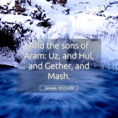 Picture 05 - Genesis 10:23 ASV - And the sons of Aram: Uz, and Hul, and Gether, - Bible Verse Picture