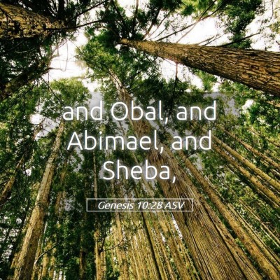 Picture 05 - Genesis 10:28 ASV - and Obal, and Abimael, and - Bible Verse Picture