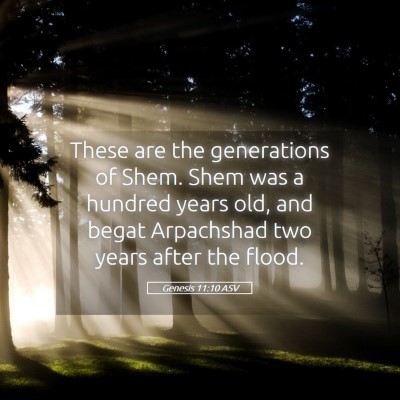 Picture 05 - Genesis 11:10 ASV - These are the generations of Shem. Shem was a - Bible Verse Picture