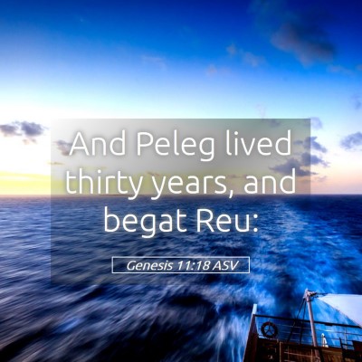 Picture 05 - Genesis 11:18 ASV - And Peleg lived thirty years, and begat - Bible Verse Picture