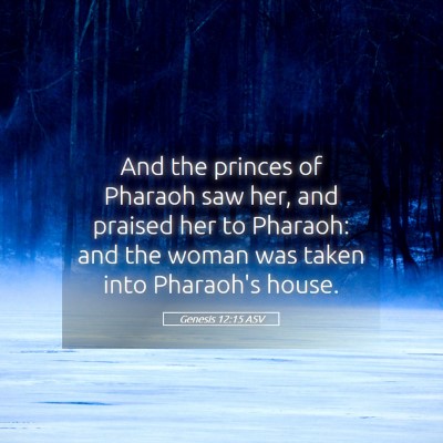 Picture 05 - Genesis 12:15 ASV - And the princes of Pharaoh saw her, and praised - Bible Verse Picture