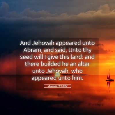 Picture 05 - Genesis 12:7 ASV - And Jehovah appeared unto Abram, and said, Unto - Bible Verse Picture