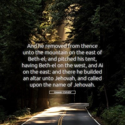 Picture 05 - Genesis 12:8 ASV - And he removed from thence unto the mountain on - Bible Verse Picture