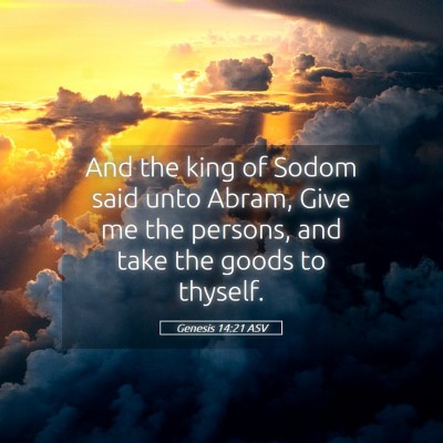 Picture 05 - Genesis 14:21 ASV - And the king of Sodom said unto Abram, Give me - Bible Verse Picture