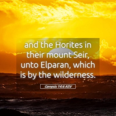 Picture 05 - Genesis 14:6 ASV - and the Horites in their mount Seir, unto - Bible Verse Picture