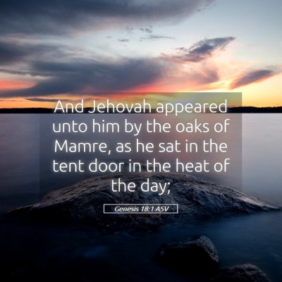 Picture 05 - Genesis 18:1 ASV - And Jehovah appeared unto him by the oaks of - Bible Verse Picture