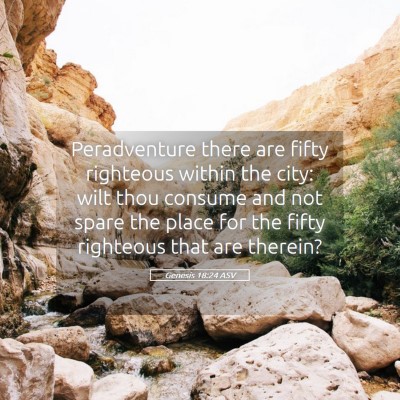Picture 05 - Genesis 18:24 ASV - Peradventure there are fifty righteous within the - Bible Verse Picture
