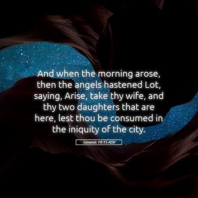 Picture 05 - Genesis 19:15 ASV - And when the morning arose, then the angels - Bible Verse Picture