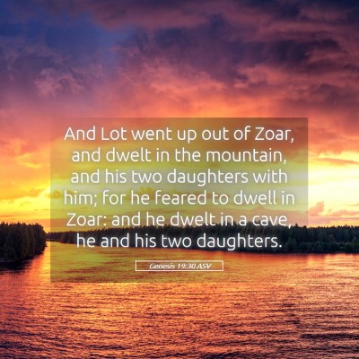 Picture 05 - Genesis 19:30 ASV - And Lot went up out of Zoar, and dwelt in the - Bible Verse Picture