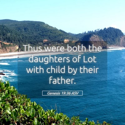 Picture 05 - Genesis 19:36 ASV - Thus were both the daughters of Lot with child by - Bible Verse Picture