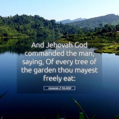 Picture 05 - Genesis 2:16 ASV - And Jehovah God commanded the man, saying, Of - Bible Verse Picture