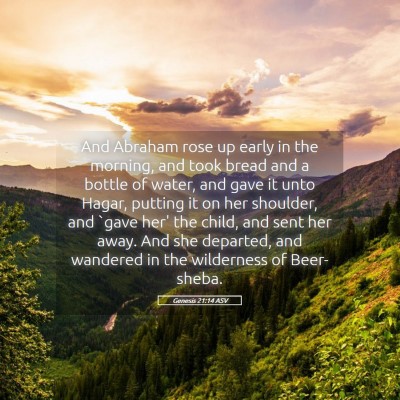 Picture 05 - Genesis 21:14 ASV - And Abraham rose up early in the morning, and - Bible Verse Picture