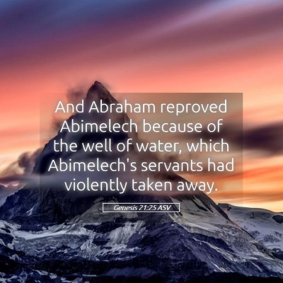 Picture 05 - Genesis 21:25 ASV - And Abraham reproved Abimelech because of the - Bible Verse Picture