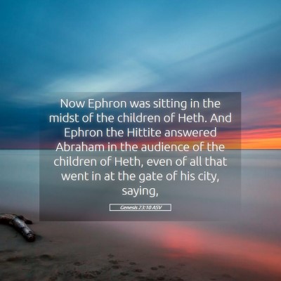 Picture 05 - Genesis 23:10 ASV - Now Ephron was sitting in the midst of the - Bible Verse Picture