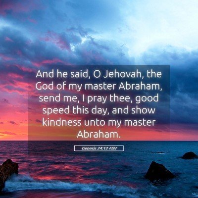 Picture 05 - Genesis 24:12 ASV - And he said, O Jehovah, the God of my master - Bible Verse Picture