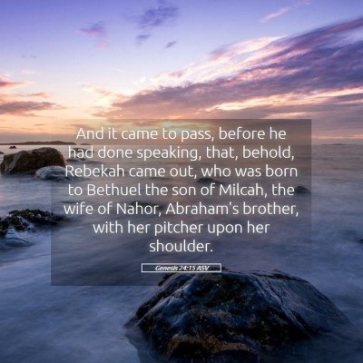 Picture 05 - Genesis 24:15 ASV - And it came to pass, before he had done speaking, - Bible Verse Picture