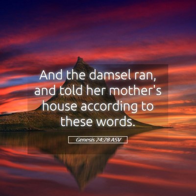 Picture 05 - Genesis 24:28 ASV - And the damsel ran, and told her mother's house - Bible Verse Picture