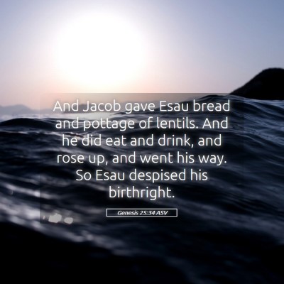 Picture 05 - Genesis 25:34 ASV - And Jacob gave Esau bread and pottage of lentils. - Bible Verse Picture