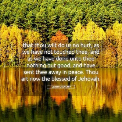 Picture 05 - Genesis 26:29 ASV - that thou wilt do us no hurt, as we have not - Bible Verse Picture