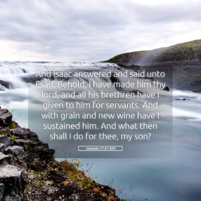 Picture 05 - Genesis 27:37 ASV - And Isaac answered and said unto Esau, Behold, I - Bible Verse Picture
