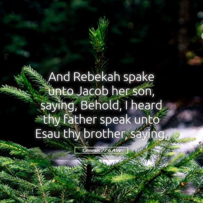 Picture 05 - Genesis 27:6 ASV - And Rebekah spake unto Jacob her son, saying, - Bible Verse Picture