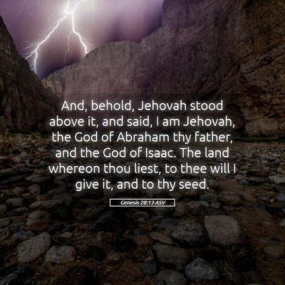 Picture 05 - Genesis 28:13 ASV - And, behold, Jehovah stood above it, and said, I - Bible Verse Picture