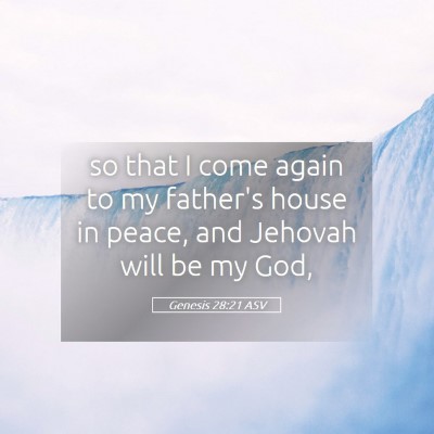Picture 05 - Genesis 28:21 ASV - so that I come again to my father's house in - Bible Verse Picture