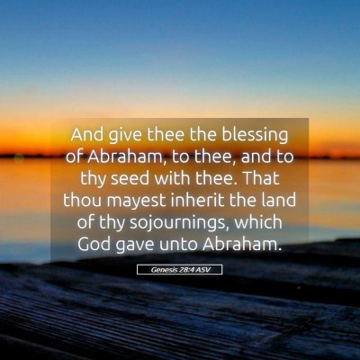 Picture 05 - Genesis 28:4 ASV - And give thee the blessing of Abraham, to thee, - Bible Verse Picture