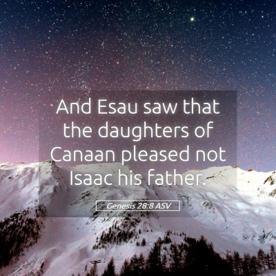 Picture 05 - Genesis 28:8 ASV - And Esau saw that the daughters of Canaan pleased - Bible Verse Picture