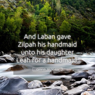 Picture 05 - Genesis 29:24 ASV - And Laban gave Zilpah his handmaid unto his - Bible Verse Picture