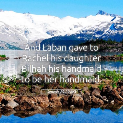 Picture 05 - Genesis 29:29 ASV - And Laban gave to Rachel his daughter Bilhah his - Bible Verse Picture