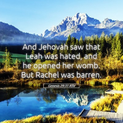 Picture 05 - Genesis 29:31 ASV - And Jehovah saw that Leah was hated, and he - Bible Verse Picture