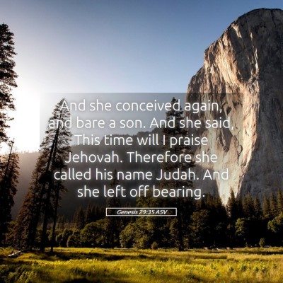 Picture 05 - Genesis 29:35 ASV - And she conceived again, and bare a son. And she - Bible Verse Picture
