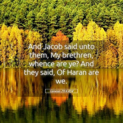 Picture 05 - Genesis 29:4 ASV - And Jacob said unto them, My brethren, whence are - Bible Verse Picture