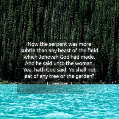 Picture 05 - Genesis 3:1 ASV - Now the serpent was more subtle than any beast of - Bible Verse Picture