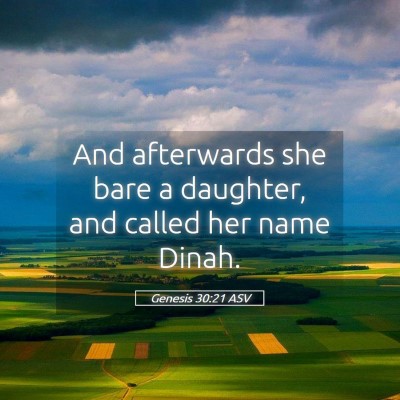 Picture 05 - Genesis 30:21 ASV - And afterwards she bare a daughter, and called - Bible Verse Picture